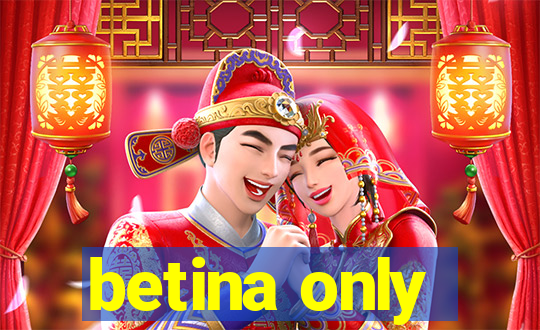 betina only